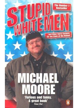 Moore, Michael - Stupid White Men Moore, Michael - Stupid White Men, London 2002 antikvár könyv