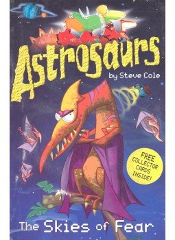 COLE, STEVE - Astrosaurs: The Skies of Fear COLE, STEVE - Astrosaurs: The Skies of Fear, London 2006 antikvár könyv
