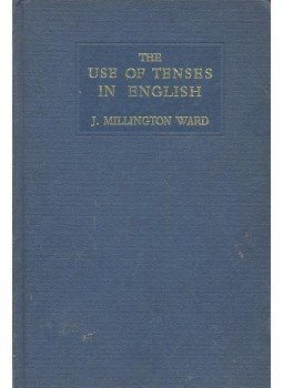 MILLINGTON WARD, JOHN - The Use of Tenses in English MILLINGTON WARD, JOHN - The Use of Tenses in English, null 1963 antikvár könyv