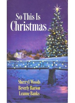 WOODS, SHERRYL – BARTON, BEVERLY – BANKS, LEANNA - So This Is Christmas WOODS, SHERRYL – BARTON, BEVERLY – BANKS, LEANNA - So This Is Christmas, null 2004 antikvár könyv
