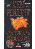 Ken Follett - Una fortuna pericolosa