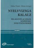DÓKUS, TÜNDE – FÁBIÁN, GYÖNGYI - Nyelvvizsga kalauz – Feladatok az angol középfokú nyelvvizsgákhoz