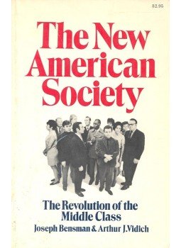 BENSMAN, JOSEPH – VIDICH, ARTHUR J. - The New American Society – The Revolution of the Middle Class, null 1971 antikvár könyv