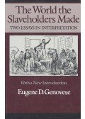 GENOVESE, EUGENE D, - The World the Slaveholders Made