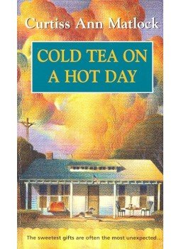 Matlock, Curtiss Ann - Cold Tea on a Hot Day Matlock, Curtiss Ann - Cold Tea on a Hot Day, null 2002 antikvár könyv