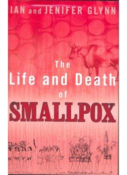 GLYNN, IAN – GLYNN, JENIFER - The Life and Death of Smallpox GLYNN, IAN – GLYNN, JENIFER - The Life and Death of Smallpox, null 2004 antikvár könyv