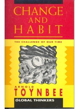 TOYNBEE, ARNOLD - Change and Habit – The Challenge of Our Time TOYNBEE, ARNOLD - Change and Habit – The Challenge of Our Time, null 1992 antikvár könyv