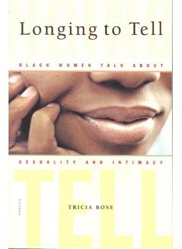 Rose, Tricia - Longing to Tell – Black Women Talk about Sexuality and Intimacy, null 2004 antikvár könyv