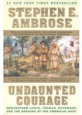 Stephen E. Ambrose - Undaunted Courage – Meriwether Lewis, Thomas Jefferson, and the Opening of the American West