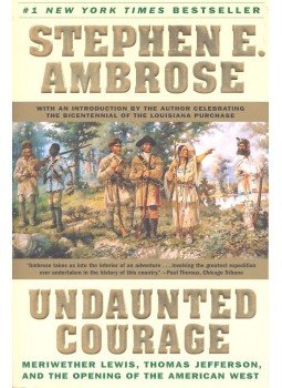 Stephen E. Ambrose - Undaunted Courage – Meriwether Lewis, Thomas Jefferson, and the Opening of the American West, null 2002 antikvár könyv