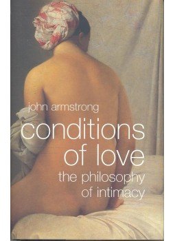 John Armstrong - Conditions of Love – The Philosophy of Intimacy, null 2003 antikvár könyv