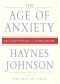 JOHNSON, HAYNES - The Age of Anxiety – McCarthysm to terrorism