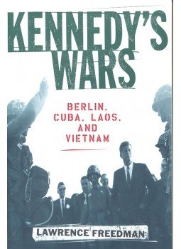 FREEDMAN, LAWRENCE - Kennedy's Wars – Berlin, Cuba, Laos, and Vietnam, null 2000 antikvár könyv