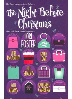 FOSTER, LORI – McCARTHY, ERIN – LOVE, KATHY – SHALVIS, JILL – KATHERINE, GARBERA – ADAMS, KYLIE - The Night Before Chritmas FOSTER, LORI – McCARTHY, ERIN – LOVE, KATHY – SHALVIS, JILL – KATHERINE, GARBERA – ADAMS, KYLIE - The Night Before Chritmas, null 2005 antikvár könyv