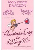 DAVIDSON, MARY JANICE – ESDAILE, LESLIE – CARR, SUSANNA - Valentine's Day is Killing Me