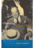 SANDYS, CELIA - Chasing Churchill - The Travels of Winston Churchill