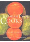 TOWER, JEREMIAH - Jeremiah Tower Cooks – 250 Recipes from an American Master