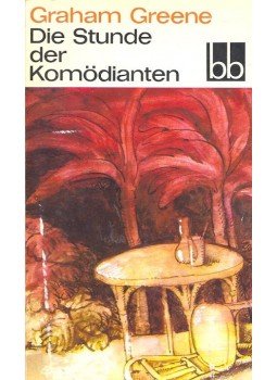 Graham Greene - Die Stunde der Komödianten Graham Greene - Die Stunde der Komödianten, null 1983 antikvár könyv