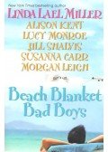 MILLER, LINDA LAEL – KENT, ALISON – MONROE, LUCY – SHALVIS, JILL – CARR, SUSANNA – LEIGH, MORGAN - Beach Blanket Bad Boys