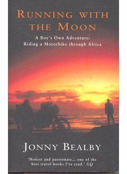 BEALBY, JONNY - Running with the Moon – A Boy's Adventure: Riding a Motorbike through Africa, null 2004 antikvár könyv