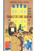 Hans Fallada - Damals bei uns Daheim