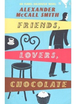 McCall Smith, Alexander - Friends, Lovers, Chocolate McCall Smith, Alexander - Friends, Lovers, Chocolate, null 2006 antikvár könyv