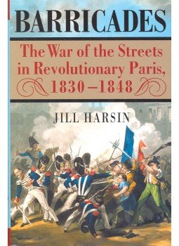 HARSIN, JILL - Barricades – The War of the Streets in Revolutionary Paris 1830-1848, null 2002 antikvár könyv