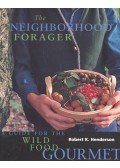 HENDERSON, ROBERT K. - The Neighborhood Forager – A Guide for the Wild Food Gourmet