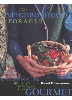 HENDERSON, ROBERT K. - The Neighborhood Forager – A Guide for the Wild Food Gourmet, null 2000 antikvár könyv