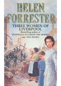 FORRESTER, HELEN - Three Women of Liverpool
