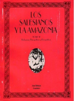 BOTTASSO, JUAN - Los salesianos y la amazonia II: Relaciones Etnográficas y Geográficas, null 1993 antikvár könyv