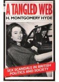 H.MONTGOMERY HYDE - A Tangled Web -  Sex Scandals in British Politics and Society