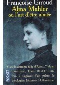 Giroud, Francoise - Alma Mahler, ou l'art d'etre aimée