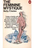 Betty Friedan - The Feminine Mystique