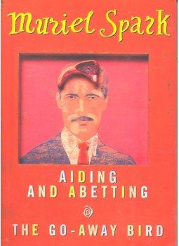 Spark, Muriel - Aiding and Abetting – The Go-Away Bird Spark, Muriel - Aiding and Abetting – The Go-Away Bird, null 2000 antikvár könyv