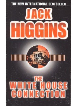 Jack Higgins - The White House Connection Jack Higgins - The White House Connection, null 2000 antikvár könyv