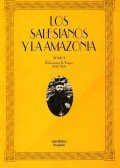 BOTTASSO, JUAN - Los salesianos y la amazonia I: Relaciones de Viajes 1893-1909