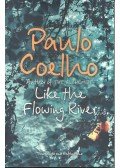 Paulo Coelho - Like The Flowing River - Thoughts and Reflections