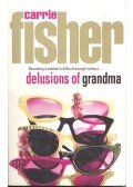 Fisher, Carrie - Delusions of Grandma