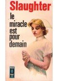 Slaughter, Frank G. - Le miracle est pour demain