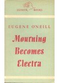 O'NEILL. EUGENE - Mourning Becomes Electra
