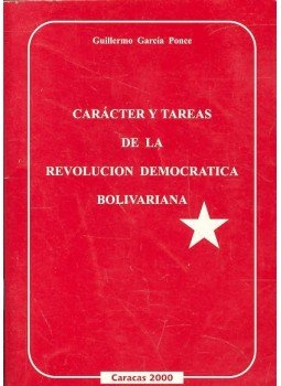 PONCE, GUILLERMO GARCIA - Carécter y tareas de la revolucion democratica Bolivariana PONCE, GUILLERMO GARCIA - Carécter y tareas de la revolucion democratica Bolivariana, null 2000 antikvár könyv