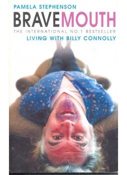 STEPHENSON, PAMELA - Bravemouth: Living with Billy Connolly STEPHENSON, PAMELA - Bravemouth: Living with Billy Connolly, null 2004 antikvár könyv