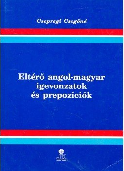 Csepregi Csegőné - Eltérő angol-magyar igevonzatok és prepozíciók, null 0 antikvár könyv