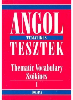 Mariusz Misztal - Angol tematikus tesztek - Thematic Vocabulary - Szókincs 1. Mariusz Misztal - Angol tematikus tesztek - Thematic Vocabulary - Szókincs 1., Budapest 1998 antikvár könyv