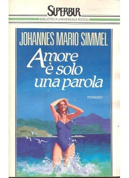 Simmel, Johannes Mario - Amore é solo una parola (Titolo originale dell'opera: Libe ist nur ein Wort), null 1989 antikvár könyv