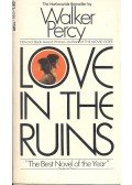 PERCY, WALKER - Love in the Ruins – The Adventures of a Bad Catholic at a Time Near the End of the World