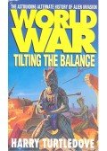 TURTLEDOVE, HARRY - World War – Tilting the Balance