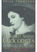 THOMPSON, BRIAN - A Monkey Among Crocodiles – The Disastrous Life of Mrs Georgina Weldon