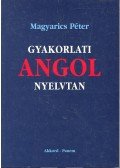Magyarics Péter - Gyakorlati angol nyelvtan